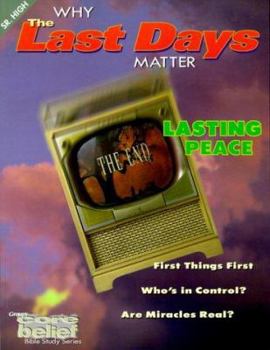 Why the Last Days Matter (Core Belief Bible Study)