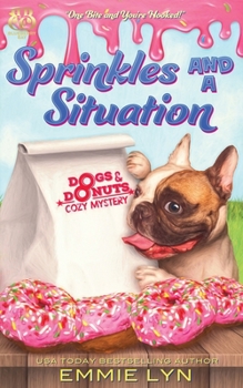 Sprinkles and a Situation - Book #1 of the Dogs & Donuts