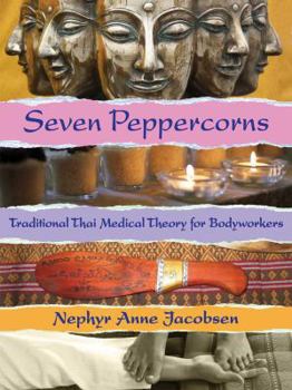 Paperback Seven Peppercorns: Traditional Thai Medical Theory for Bodyworkers Book