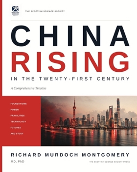 China Rising in the Twenty-First Century: A Comprehensive Treatise - Foundations, Power, Fragilities, Technology, Futures, and Study