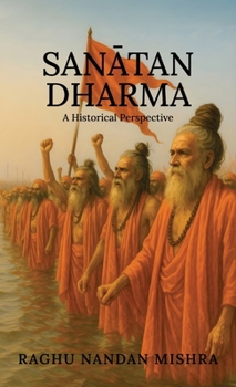 Hardcover Sanātan Dharma: A Historical Perspective Book