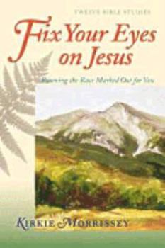 Paperback Fix Your Eyes on Jesus: Running the Race Marked Out for You! Book