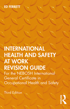 Paperback International Health and Safety at Work Revision Guide: For the Nebosh International General Certificate in Occupational Health and Safety Book