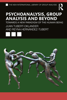 Paperback Psychoanalysis, Group Analysis, and Beyond: Towards a New Paradigm of the Human Being Book