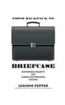 Paperback From Backpack to Briefcase: Mastering Etiquette for Career and Personal Success Book