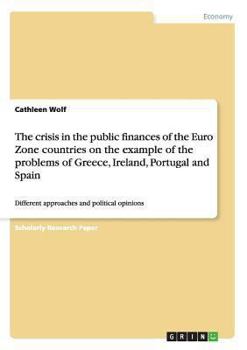 The Crisis in the Public Finances of the Euro Zone Countries on the Example of the Problems of Greece, Ireland, Portugal and Spain