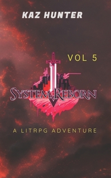 System Reborn Vol 5: A LitRPG Adventure (Apocalypse Reincarnation)