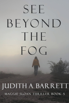 See Beyond the Fog - Book #5 of the Maggie Sloan