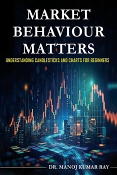 Paperback Market Behaviour Matters - Understanding Candlesticks And Charts For Beginners Book