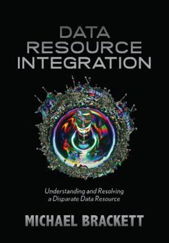 Paperback Data Resource Integration: Understanding and Resolving a Disparate Data Resource Book