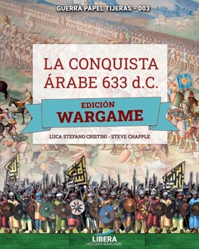 Paperback La conquista árabe 633 d.C. - EDICIÓN WARGAME [Spanish] Book