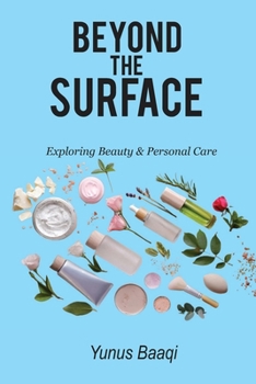 Beyond the Surface: Exploring Beauty & Personal Care