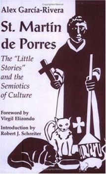 St. Martin De Porres: The "Little Stories" and the Semiotics of Culture (Faith and Cultures Series)