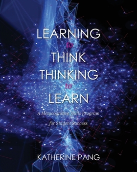 Paperback Learning to Think, Thinking to Learn: A Metacognitive Skills Program for Student Success Book