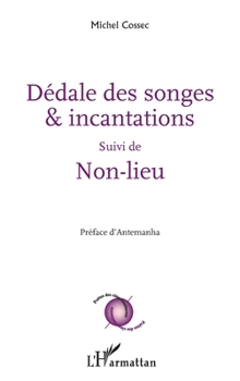 Paperback Dédale des songes & incantations: Suivi de Non-lieu [French] Book