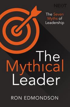 Paperback The Mythical Leader: The Seven Myths of Leadership Book