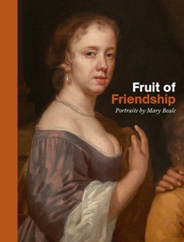 Fruit of Friendship: Portraits by Mary Beale