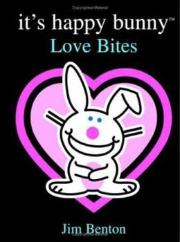 It's Happy Bunny: Love Bites - Book #1 of the It's Happy Bunny