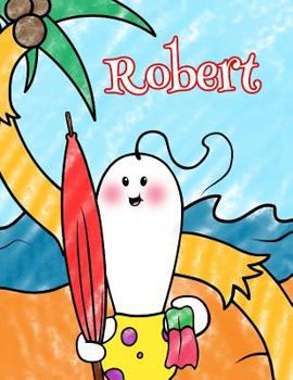 Paperback Robert: Personalized Children's Coloring Book, Ima Gonna Color My Day at the Beach Book