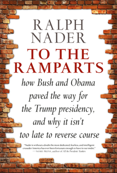 Hardcover To the Ramparts: How Bush and Obama Paved the Way for the Trump Presidency, and Why It Isn't Too Late to Reverse Course Book