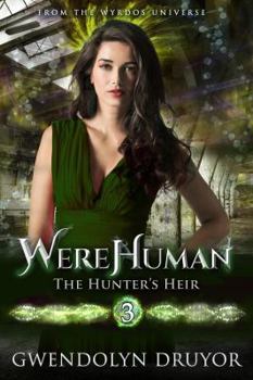 Paperback WereHuman 3 - The Hunter's Heir: A Wyrdos Universe Novel Book