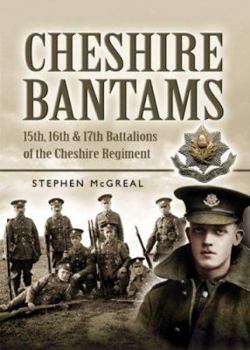 Hardcover Cheshire Bantams: 15th, 16th and 17th Battalions of the Cheshire Regiment Book