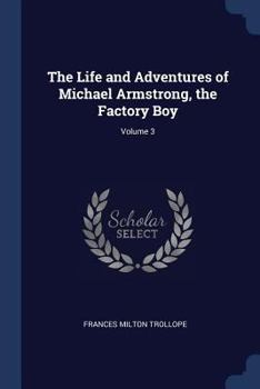 The Life and Adventures of Michael Armstrong, the Factory Boy, Volume 3