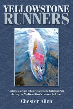 Paperback Yellowstone Runners: Chasing a dream fish in Yellowstone National Park during the Madison River's Famous Fall Run Book