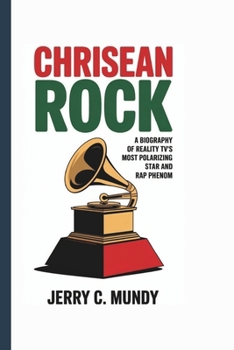 Paperback Chrisean Rock: A Biography of Reality TV's Most Polarizing Star and Rap Phenom Book