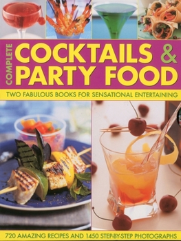 Hardcover Complete Cocktails & Party Food: Two Fabulous Books for Sensational Entertaining Book