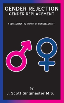 Paperback Gender Rejection / Gender Replacement: A Developmental Theory of Homosexuality Book
