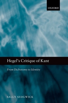 Paperback Hegel's Critique of Kant: From Dichotomy to Identity Book