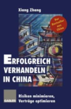 Paperback Erfolgreich Verhandeln in China: Risiken Minimieren, Verträge Optimieren [German] Book