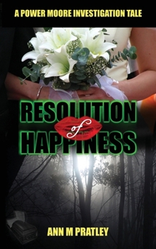 Resolution of Happiness - Book #2 of the Power Moore Investigation Tales