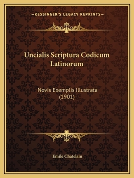 Paperback Uncialis Scriptura Codicum Latinorum: Novis Exemplis Illustrata (1901) [Latin] Book