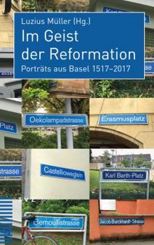 Paperback Im Geist Der Reformation: Portrats Aus Basel 1517-2017 [German] Book