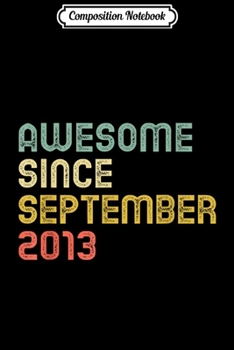 Composition Notebook: Awesome Since September 2013 6th Birthday 6 Yrs Old Gift  Journal/Notebook Blank Lined Ruled 6x9 100 Pages