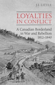 Paperback Loyalties in Conflict: A Canadian Borderland in War and Rebellion,1812-1840 Book