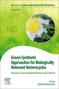 Paperback Green Synthetic Approaches for Biologically Relevant Heterocycles: Volume 2: Green Catalytic Systems and Solvents Book