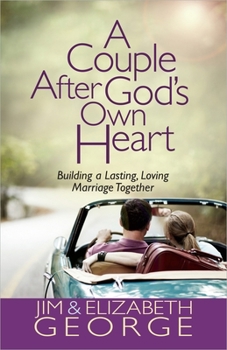Paperback A Couple After God's Own Heart: Building a Lasting, Loving Marriage Together Book