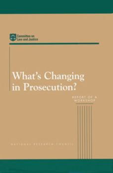 Paperback What's Changing in Prosecution?: Report of a Workshop Book