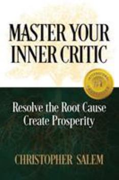 Paperback Master Your Inner Critic: Resolve the Root Cause Create Prosperity Book