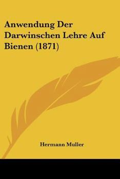 Paperback Anwendung Der Darwinschen Lehre Auf Bienen (1871) [German] Book