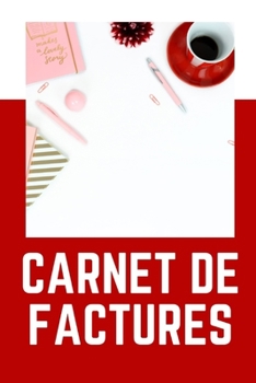 CARNET DE FACTURES: Devis - 240 pages - Micro-entreprises - Auto-entrepreneurs - Professions libérales - Associations - Début d'activité - ... Fiscalité - Carnet - Cahier (French Edition)