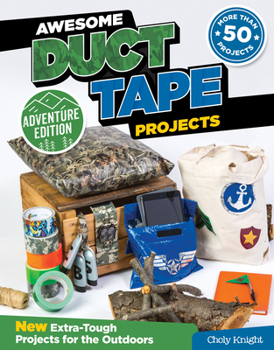 Paperback Awesome Duct Tape Projects, Adventure Edition: New Extra-Tough Projects for the Outdoors Book