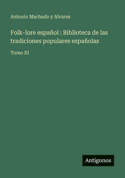 Paperback Folk-lore español: Biblioteca de las tradiciones populares españolas: Tomo XI [Spanish] Book