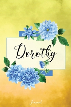 Paperback Dorothy Journal: Blue Dahlia Flowers Personalized Name Journal/Notebook/Diary - Lined 6 x 9-inch size with 120 pages Book