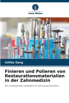 Finieren und Polieren von Restaurationsmaterialien in der Zahnmedizin (German Edition)