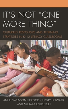 Hardcover It's Not "One More Thing": Culturally Responsive and Affirming Strategies in K-12 Literacy Classrooms Book