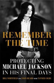 Hardcover Remember the Time: Protecting Michael Jackson in His Final Days Book